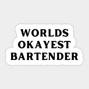 World okayest bartender Sticker